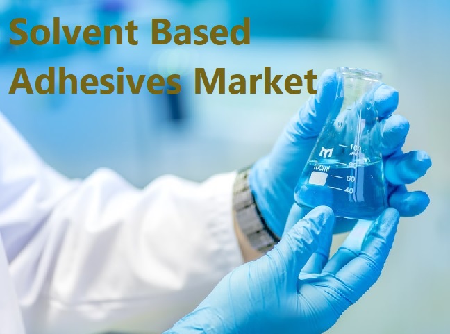 Solvent Based Adhesives Market