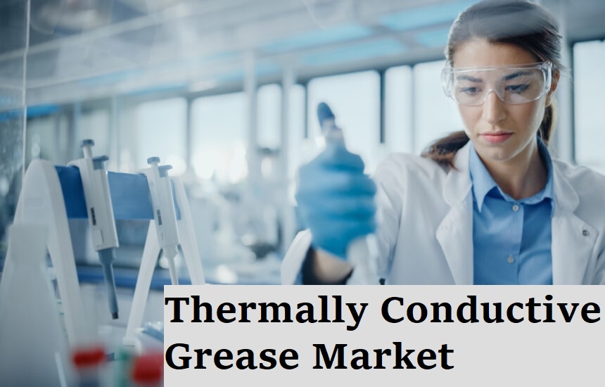 Thermally Conductive Grease Market