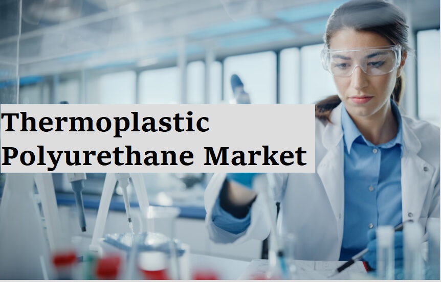 Thermoplastic Polyurethane Market