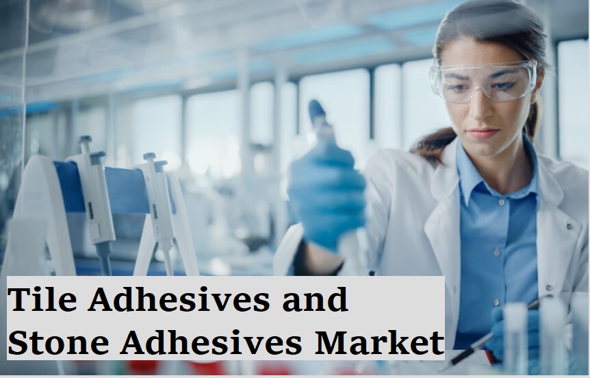 Tile Adhesives and Stone Adhesives Market